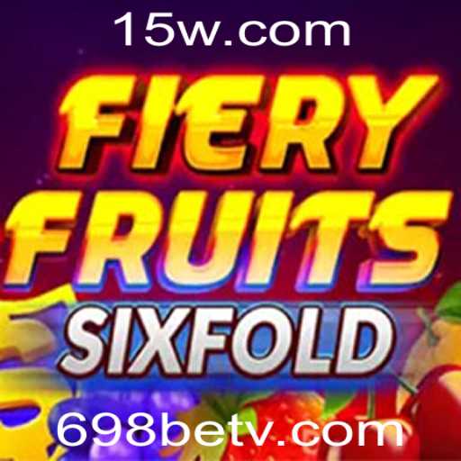 Descubra o Mundo Empolgante de FieryFruitsSixFold com 698bet
