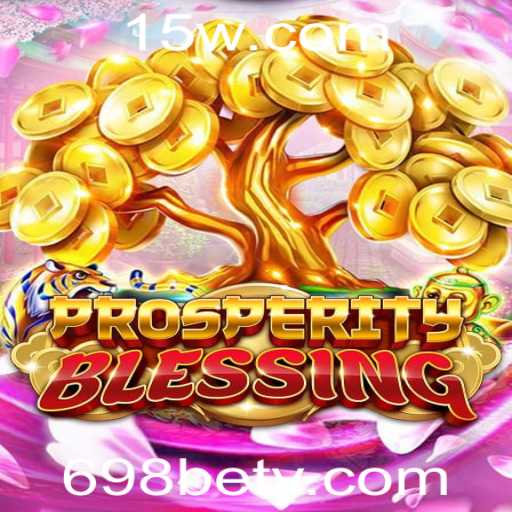 ProsperityBlessing: Descubra o Novo Fenômeno do Entretenimento Online com 698bet